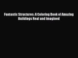 [PDF Download] Fantastic Structures: A Coloring Book of Amazing Buildings Real and Imagined