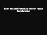 [PDF Download] Tanks and Armored Fighting Vehicles (Visual Encyclopedia) [Read] Online