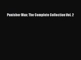 [PDF Download] Punisher Max: The Complete Collection Vol. 2 [Read] Full Ebook