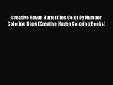 [PDF Download] Creative Haven Butterflies Color by Number Coloring Book (Creative Haven Coloring