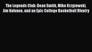 [PDF Download] The Legends Club: Dean Smith Mike Krzyzewski Jim Valvano and an Epic College