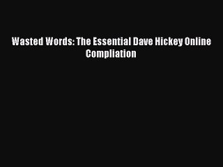 [PDF Download] Wasted Words: The Essential Dave Hickey Online Compliation [PDF] Online