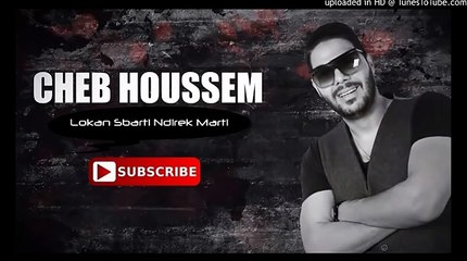 Cheb Houssem 2016 - Lokan Sbarti Ndirek Marti