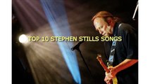TOP 10 STEPHEN STILLS SONGS