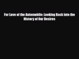 [PDF Download] For Love of the Automobile: Looking Back into the History of Our Desires [Download]