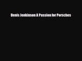 [PDF Download] Denis Jenkinson A Passion for Porsches [PDF] Full Ebook