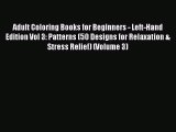 [PDF Download] Adult Coloring Books for Beginners - Left-Hand Edition Vol 3: Patterns (50 Designs