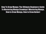 [PDF Download] How To Draw Manga: The Ultimate Beginners Guide To Mastering Manga Drawings!