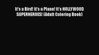 [PDF Download] It's a Bird! It's a Plane! It's HOLLYWOOD SUPERHEROES! (Adult Coloring Book)