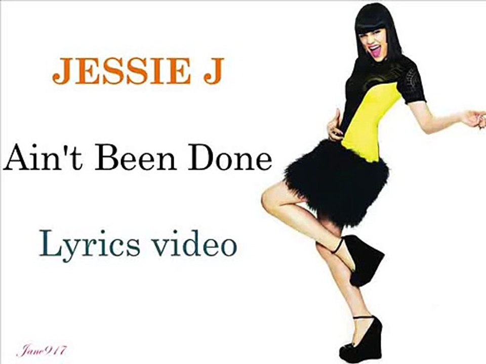 Jessie J - Ain't Been Done ( Lyrics Video )