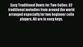 [PDF Download] Easy Traditional Duets for Two Cellos: 32 traditional melodies from around the