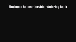 [PDF Download] Maximum Relaxation: Adult Coloring Book [PDF] Full Ebook