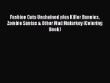 [PDF Download] Fashion Cats Unchained plus Killer Bunnies Zombie Santas & Other Mad Malarkey
