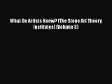 [PDF Download] What Do Artists Know? (The Stone Art Theory Institutes) (Volume 3) [PDF] Online