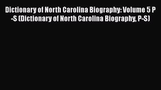 [PDF Download] Dictionary of North Carolina Biography: Volume 5 P-S (Dictionary of North Carolina