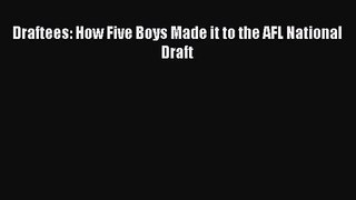 [PDF Download] Draftees: How Five Boys Made it to the AFL National Draft [Read] Full Ebook