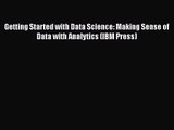 [PDF Download] Getting Started with Data Science: Making Sense of Data with Analytics (IBM