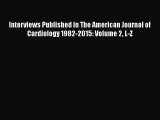 [PDF Download] Interviews Published in The American Journal of Cardiology 1982-2015: Volume