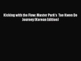 [PDF Download] Kicking with the Flow: Master Park's  Tae Kwon Do Journey (Korean Edition) [PDF]