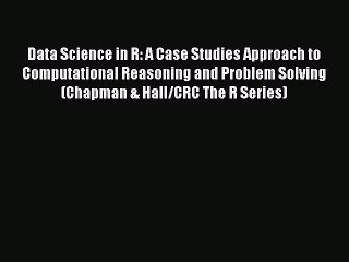 [PDF Download] Data Science in R: A Case Studies Approach to Computational Reasoning and Problem