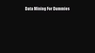 [PDF Download] Data Mining For Dummies [Download] Online