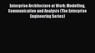 [PDF Download] Enterprise Architecture at Work: Modelling Communication and Analysis (The Enterprise