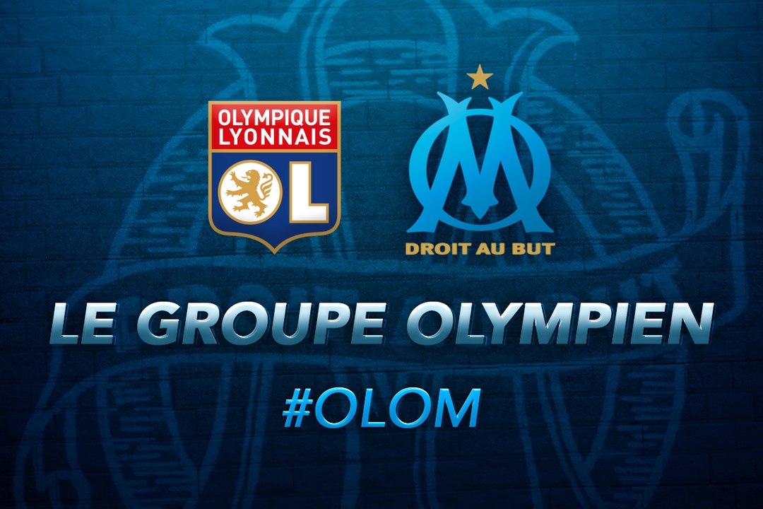 Lyon-OM : les 19 Olympiens