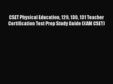 [PDF Download] CSET Physical Education 129 130 131 Teacher Certification Test Prep Study Guide
