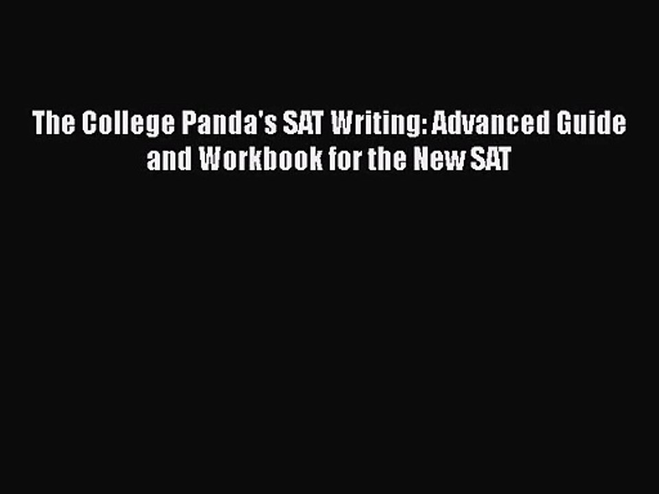 [PDF Download] The College Panda's SAT Writing: Advanced Guide and Workbook for the New SAT