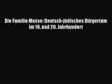 [PDF Download] Die Familie Mosse: Deutsch-jüdisches Bürgertum im 19. und 20. Jahrhundert [PDF]