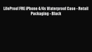 LifeProof FRE iPhone 4/4s Waterproof Case - Retail Packaging - Black