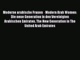 [PDF Download] Moderne arabische Frauen · Modern Arab Women: Die neue Generation in den Vereinigten