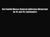 [PDF Herunterladen] Die Familie Mosse: Deutsch-jüdisches Bürgertum im 19. und 20. Jahrhundert