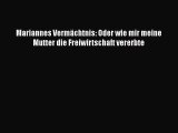 [PDF Herunterladen] Mariannes Vermächtnis: Oder wie mir meine Mutter die Freiwirtschaft vererbte