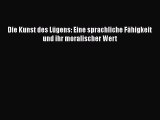 [PDF Herunterladen] Die Kunst des Lügens: Eine sprachliche Fähigkeit und ihr moralischer Wert