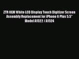 ZTR OEM White LCD Display Touch Digitizer Screen Assembly Replacement for iPhone 6 Plus 5.5