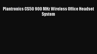 Plantronics CS50 900 MHz Wireless Office Headset System