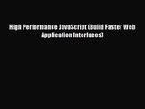 Read High Performance JavaScript (Build Faster Web Application Interfaces) PDF Free