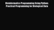 Read Bioinformatics Programming Using Python: Practical Programming for Biological Data PDF