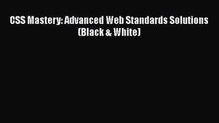 Read CSS Mastery: Advanced Web Standards Solutions (Black & White) Ebook Free