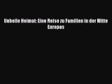 [PDF Herunterladen] Unheile Heimat: Eine Reise zu Familien in der Mitte Europas [PDF] Online
