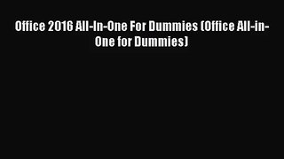 [PDF Download] Office 2016 All-In-One For Dummies (Office All-in-One for Dummies) [Read] Online