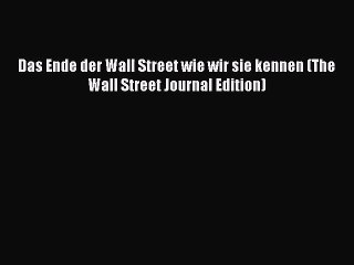 [PDF Herunterladen] Das Ende der Wall Street wie wir sie kennen (The Wall Street Journal Edition)