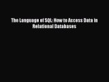 The Language of SQL: How to Access Data in Relational Databases  Free Books