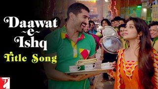 Daawat e Ishq Title Song Full HD Video Song printy chopera