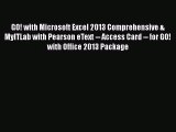 GO! with Microsoft Excel 2013 Comprehensive & MyITLab with Pearson eText -- Access Card --