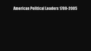 (PDF Download) American Political Leaders 1789-2005 PDF