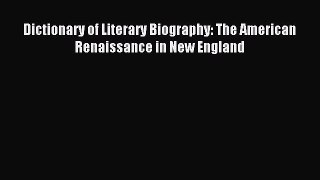 (PDF Download) Dictionary of Literary Biography: The American Renaissance in New England PDF