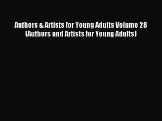 (PDF Download) Authors & Artists for Young Adults Volume 28 (Authors and Artists for Young