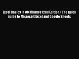 Excel Basics In 30 Minutes (2nd Edition): The quick guide to Microsoft Excel and Google Sheets